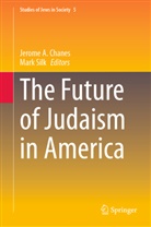 Jerome A Chanes, Jerome A. Chanes, Silk, Mark Silk - The Future of Judaism in America