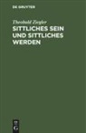Theobald Ziegler - Sittliches Sein und sittliches Werden