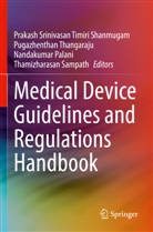 Nandakumar Palani, Nandakumar Palani et al, Thamizharasan Sampath, Pugazhenthan Thangaraju, Prakash Srinivasan Timiri Shanmugam - Medical Device Guidelines and Regulations Handbook