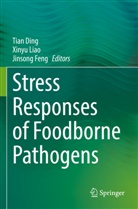 Tian Ding, Jinsong Feng, Xinyu Liao - Stress Responses of Foodborne Pathogens