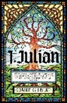 Claire Gilbert - I, Julian: The fictional autobiography of Julian of Norwich