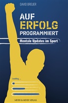David Breuer - Auf Erfolg programmiert - Mentale Updates im Sport