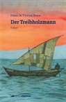 Priska M. Thomas Braun, Priska M Thomas Braun, Priska M. Thomas Braun - Der Treibholzmann
