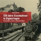 Wolfgang Wenzel - 150 Jahre Eisenbahnen in Sigmaringen