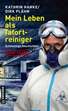 Kathrin Hanke, Dirk Plähn - Mein Leben als Tatortreiniger