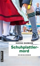 Karina Baumann - Schuhplattlermord