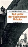 Leonhard Michael Seidl - Tod unter der Steinernen Brücke
