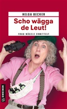 Helga Becker - Scho wägga de Leut!