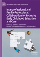 Stefanija Alisauskiene, Natallia Bahdanovich Hanssen, Daiva Kairien, Daiva Kairien_, Daiva Kairien¿, Daiva Kairiene - Interprofessional and Family-Professional Collaboration for Inclusive Early Childhood Education and Care