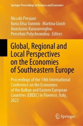 Ilaria Elisa Vannini, Marina Giusti, Martina Giusti, Marina Giusti et al, Martina Giusti et al, … - Global, Regional and Local Perspectives on the Economies of Southeastern Europe Proceedings of the 14th International Conference on the Economies of the Balkan and Eastern European Countries (EBEEC) in Florence, Italy, 2022