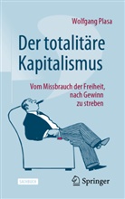 Wolfgang Plasa - Der totalitäre Kapitalismus