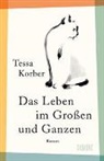 Tessa Korber - Das Leben im Großen und Ganzen