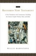 The Restored New Testament A New Translation with Commentary, Including the Gnostic Gospels Thomas, Mary, and Judas