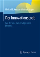 Michael B Krause, Winfried Mayer - Der Innovationscode