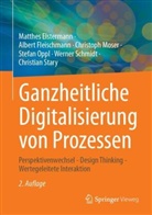 Matthes Elstermann, Albert Fleischmann, Chr Moser, Christoph Moser, Stefan Oppl, Werner Schmidt... - Ganzheitliche Digitalisierung von Prozessen