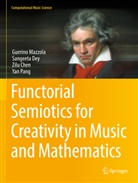 Zilu Chen, Zilu et al Chen, Sangeeta Dey, Guerino Mazzola, Yan Pang - Functorial Semiotics for Creativity in Music and Mathematics