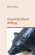 Edmund Jörg - Greed for Short Selling