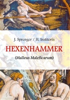 Heinrich Institoris, Jakob Sprenger - Malleus Maleficarum, das ist: Der Hexenhammer
