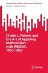 Leo Corry, Raya Leviathan - Chaim L. Pekeris and the Art of Applying Mathematics with WEIZAC, 1955-1963