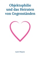 Lanvi Pasyon - Objektophilie und das Heiraten von Gegenständen