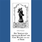 Arthur Fontaine - Die "Anstalt für kirchliche Kunst" des Carl Walter (1833-1922) in Trier