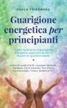 Paula Friedberg - Guarigione energetica per principianti