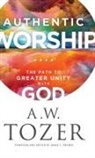 James L. Snyder, A. W Tozer - Authentic Worship