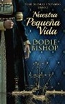 Dodie Bishop - Nuestra Pequeña Vida