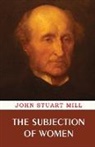 John Stuart Mill - The Subjection of Women