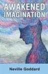 Neville Goddard - Awakened Imagination