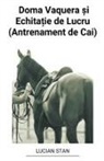 Lucian Stan - Doma Vaquera ¿i Echita¿ie de Lucru (Antrenament de Cai)