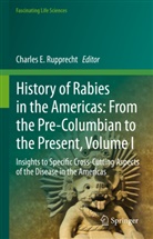 Charles E Rupprecht, Charles E. Rupprecht - History of Rabies in the Americas: From the Pre-Columbian to the Present, Volume I