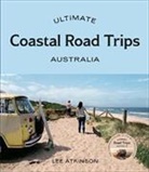 Lee Atkinson - Ultimate Coastal Road Trips: Australia