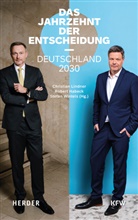 Robert Habeck, Christian Lindner, Stefan Wintels - Das Jahrzehnt der Entscheidung