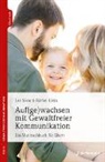 Bärbel Klein, Lea Sikor, Lea Ahlers - Auf(ge)wachsen mit Gewaltfreier Kommunikation