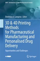 Dimitrios Lamprou - 3D & 4D Printing Methods for Pharmaceutical Manufacturing and Personalised Drug Delivery