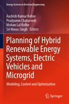 Aashish Kumar Bohre, Pradyumn Chaturvedi, Mohan Lal Kolhe, Mohan Lal Kolhe et al, Sri Niwas Singh - Planning of Hybrid Renewable Energy Systems, Electric Vehicles  and Microgrid