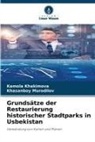 Kamola Khakimova, Khasanboy Murodilov - Grundsätze der Restaurierung historischer Stadtparks in Usbekistan