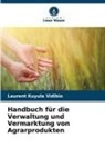 Laurent Kuyula Vidibio - Handbuch für die Verwaltung und Vermarktung von Agrarprodukten