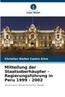 Christian Walter Castro Silva - Mitteilung der Staatsoberhäupter - Regierungsführung in Peru 1999 - 2002