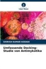 Shirish Kumar Kodadi - Umfassende Docking-Studie von Antimykotika