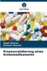 Anjali Sharma, Devkant Sharma - Prozessvalidierung eines Krebsmedikaments