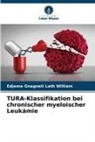 Edjeme Gnagneli Lath William - TURA-Klassifikation bei chronischer myeloischer Leukämie