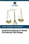 Arthur Padinganyi Muashalabo - Justizverwaltung in Kasaï Occidental DR Kongo