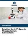 Philip Anochie - Deletion der LCP-Gene in Mycobacterium tuberculosis