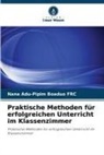 Nana Adu-Pipim Boaduo FRC - Praktische Methoden für erfolgreichen Unterricht im Klassenzimmer