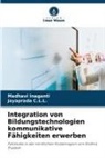 Jayaprada C L L, Jayaprada C. L. L., Jayaprada C.L.L., Madhavi Inaganti - Integration von Bildungstechnologien kommunikative Fähigkeiten erwerben