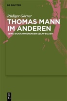 Rüdiger Görner - Thomas Mann im Anderen