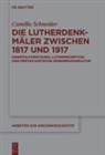 Camilla Schneider - Die Lutherdenkmäler zwischen 1817 und 1917