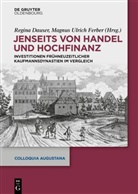 Regina Dauser, Magnus Ulrich Ferber, Ulrich Ferber - Jenseits von Handel und Hochfinanz